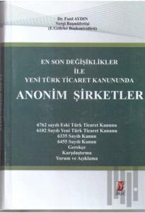 En Son Değişiklikler ile Yeni Türk Ticaret Kanununda Anonim Şirketler (Ciltli)