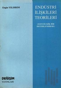 Endüstri İlişkileri Teorileri -Sosyolojik Bir Değerlendirme