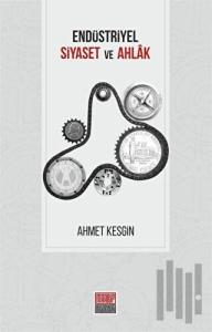Endüstriyel Siyaset ve Ahlak
