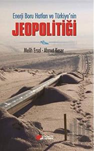 Enerji Boru Hatları ve Türkiye’nin Jeopolitiği