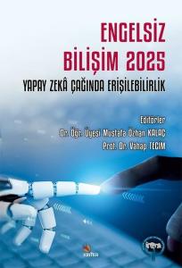 Engelsiz Bilişim 2025: Yapay Zeka Çağında Erişilebilirlik