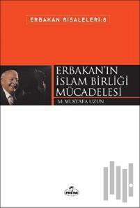 Erbakan'ın İslam Birliği Mücadelesi