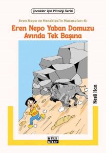 Eren Nepo Yaban Domuzu Avında Tek Başına - Eren Nepo ve Herakles'in Maceraları 6 - Çocuklar İçin Mitoloji Serisi
