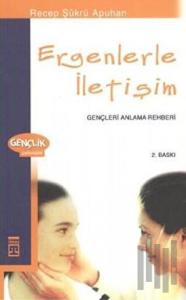 Ergenlerle İletişim Gençleri Anlama Rehberi