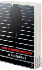 Erkek Egemenliği Can Çekişiyor