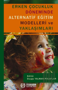 Erken Çocukluk Döneminde Alternatif Eğitim Modelleri ve Yaklaşımları
