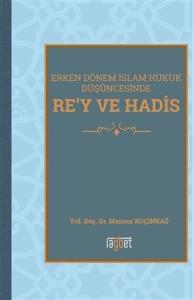 Erken Dönem İslam Hukuk Düşüncesinde Re'y ve Hadis