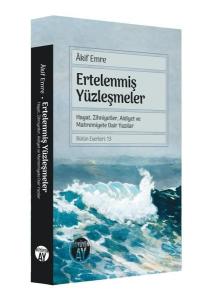 Ertelenmiş Yüzleşmeler - Hayat Zihniyetler Aidiyet ve Mahremiyete Dair Yazılar