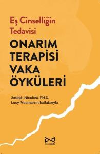 Eş Cinselliğin Tedavisi - Onarım Terapisi Vaka Öyküleri