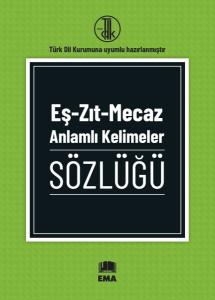 Eş - Zıt - Mecaz Anlamlı Kelimeler Sözlüğü