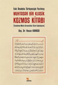 Eski Anadolu Türkçesiyle Yazılmış Muhtasar Bir Klasik Kozmos Kitabı - İnceleme - Metin - Gramatikal