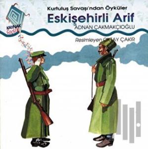 Eskişehirli Arif Kurtuluş Savaşı’ndan Öyküler