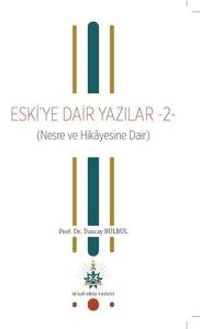 Eski'ye Dair Yazılar 2 (Nesre ve Hikayesine Dair)
