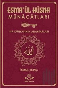 Esma’ül Hüsna Münacatları - Sır Dünyasının Anahtarları (Ciltli)