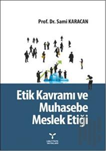 Etik Kavramı ve Muhasebe Meslek Etiği