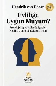 Evliliğe Uygun Muyum? Freud Jung ve Adler Işığında Kişilik Uyum ve Beklenti Testi