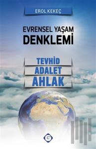 Evrensel Yaşam Denklemi: Tevhid - Adalet - Ahlak