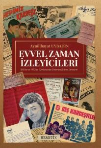 Evvel Zaman İzleyicileri - 1960'lar ve 1970'ler Türkiye'sinde Sinemaya Gitme Deneyimi