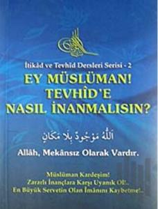 Ey Müslüman Tevhid'e Nasıl İnanmalısın?