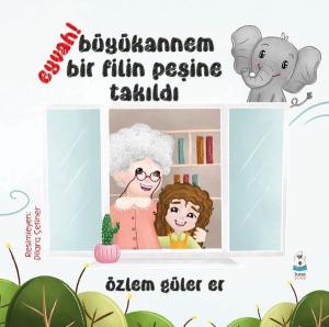 Eyvah! Büyükannem Bir Filin Peşine Takıldı