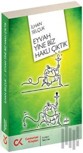 Eyvah Yine Biz Haklı Çıktık