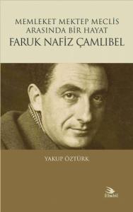 Faruk Nafiz Çamlıbel-Memleket Mektep Meclis Arasında Bir Hayat