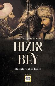 Fatih'i Yargılayan Kadı Hızır Bey