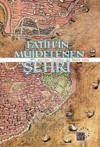 Fatih'in Müjdelenen Şehri - 3 Devirde İstanbul
