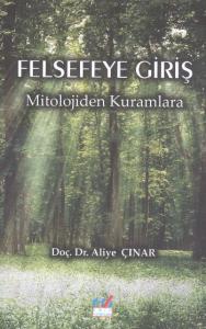 Felsefeye Giriş  Mitolojiden Kuramlara