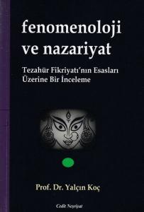 Fenomenoloji ve Nazariyat - Tezahür Fikriyatı'nın Esasları Üzerine Bir İnceleme