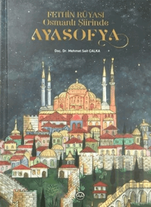 Fethin Rüyası Osmanlı Şiirinde Ayasofya (Ciltli)