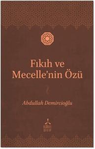 Fıkıh ve Mecelle'nin Özü