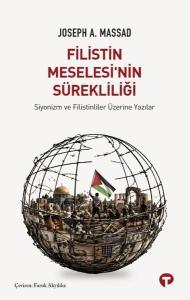 Filistin Meselesi'nin Sürekliliği - Siyonizm ve Filistinliler Üzerine Yazılar