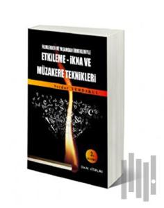 Filmlerden ve Yaşamdan Örnekleriyle Etkileme - İkna ve Müzakere Teknikleri