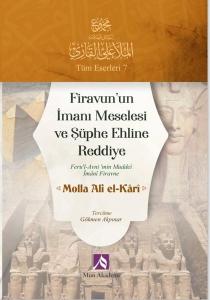 Firavun'un İmanı Meselesi ve Şüphe Ehline Reddiye - Fer'l - Avni'min Muddei İmai Firavne
