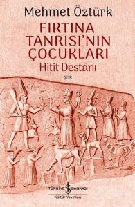 Fırtına Tanrısı'nın Çocukları - Hitit Destanı