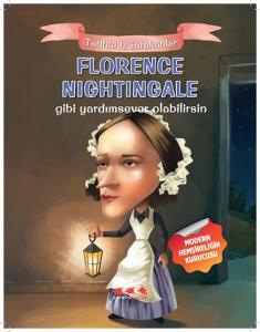 Florence Nightingale Gibi Yardımsever Olabilirsin-Tarihte İz Bırakanlar