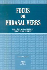 Focus on Phrasal Verbs - KPDS  ÜSD  YDS ve Yeterlilik Sınavlarına Hazırlık