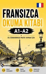 Fransızca Okuma Kitabı A1 - A2 - Dil Öğreniminde Pratik Yapmak İçin