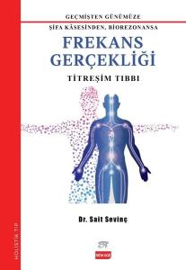 Frekans Gerçekliği: Titreşim Tıbbı - Geçmişden Günümüze Şifa Kasesinden Biorezonansa