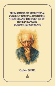 From Utopia to Retrotopia: Zygmunt Bauman Dystopian Theatre and the Politics of Hope in Edward Bond