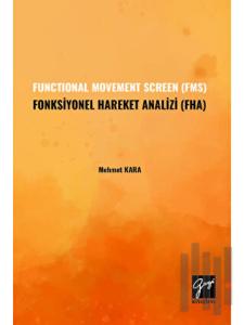 Functional Movement Screen (FMS) Fonksiyonel Hareket Analizi (FHA)