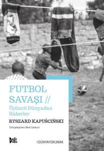 Futbol Savaşı - Üçüncü Dünyadan Haberler