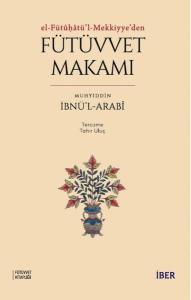 Fütüvvet Makamı: El-Fütuatü'l - Mekkiyye'den