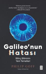 Galileo'nun Hatası - Bilinç Biliminin Yeni Temelleri