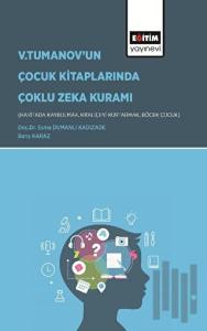 Gardner’ın Çoklu Zeka Kuramı Bağlamında Vladimir Tumanov’un Çocuk Kitaplarının (Haritada Kaybolmak, Kraliçeyi Kurtarmak ve Böcek Çocuk) İncelenmesi