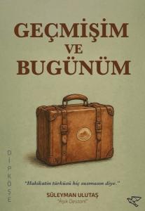 Geçmişim ve Bugünüm