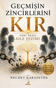 Geçmişin Zincirlerini Kır - Yeni Nesil Aile Dizimi