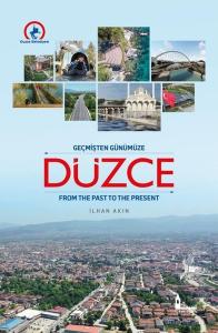 Geçmişten Günümüze Düzce - From The Past to The Present (Ciltli)