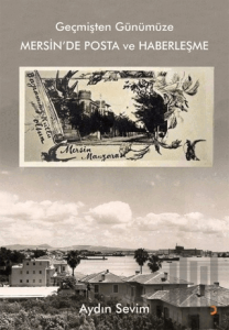 Geçmişten Günümüze Mersinde Posta ve Haberleşme